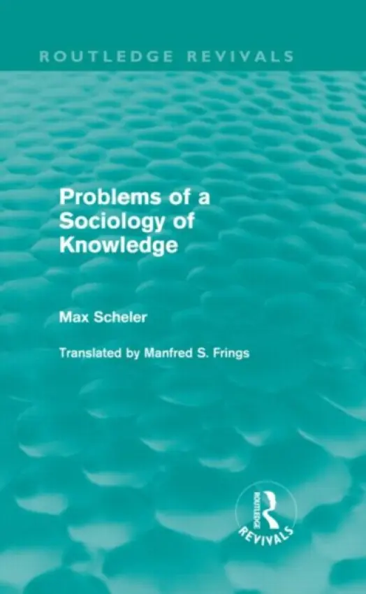 Problems of a Sociology of Knowledge (Routledge Revivals) - Scheler, Max