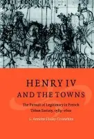 Henry IV and the Towns - Finley-Croswhite, S. Annette (Old Dominion University, Virginia)
