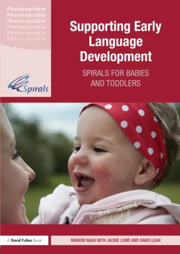 Supporting Early Language Development - Nash, Marion (Chartered Educational Psychologist, UK) a Lowe, Jackie (Specialist Speech and Language Therapist, UK) a Leah, David (Further Education Consultant, UK)