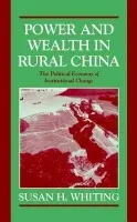 Power and Wealth in Rural China - Whiting, Susan H. (University of Washington)