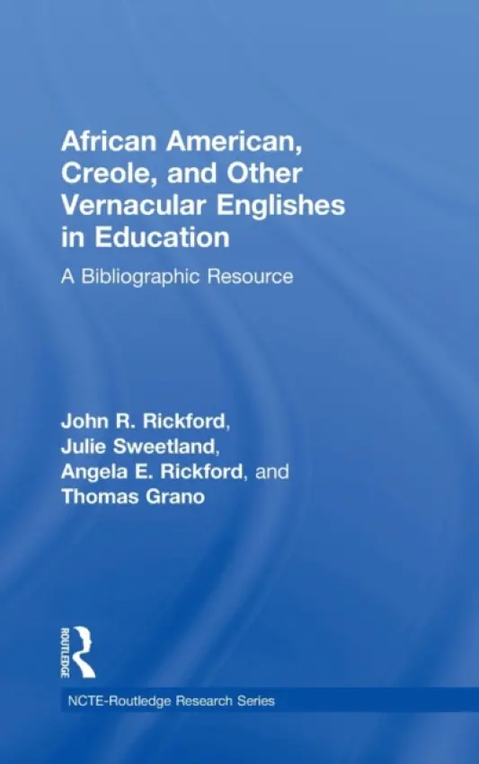 African American, Creole, and Other Vernacular Englishes in Education - Rickford, John R. (Stanford University, USA) a Sweetland, Julie (San Jose State University, USA) a Rickford, Angela E. (Stanford University, USA) a Grano, Thomas (The University of Chicago, USA.)
