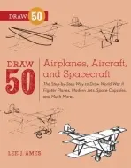 Draw 50 Airplanes, Aircraft, and Spacecraft - Ames, L