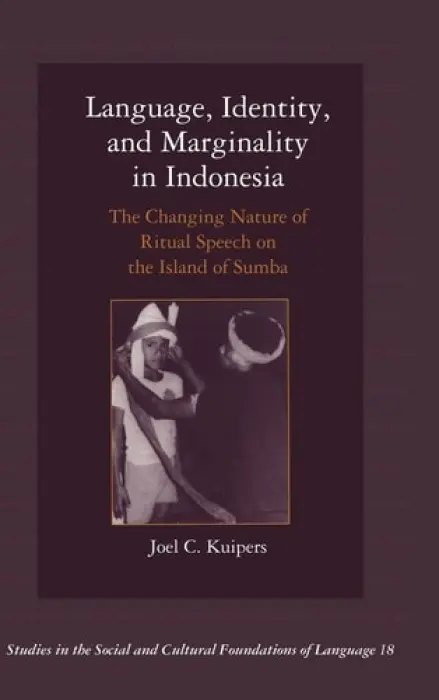 Language, Identity, and Marginality in Indonesia - Kuipers, Joel C. (George Washington University, Washington DC)