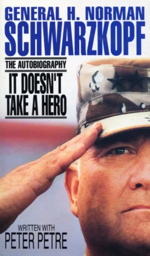 It Doesn't Take A Hero - Schwarzkopf, General H Norman