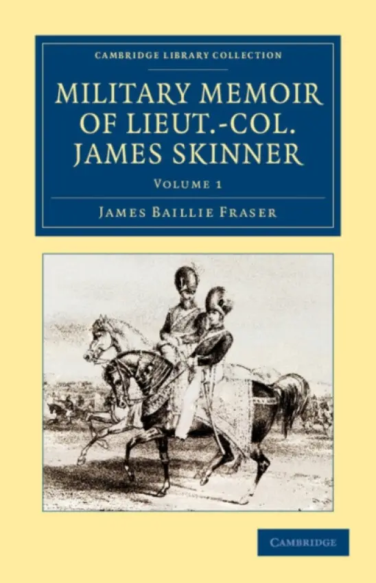 Military Memoir of Lieut.-Col. James Skinner, C.B. - Fraser, James Baillie
