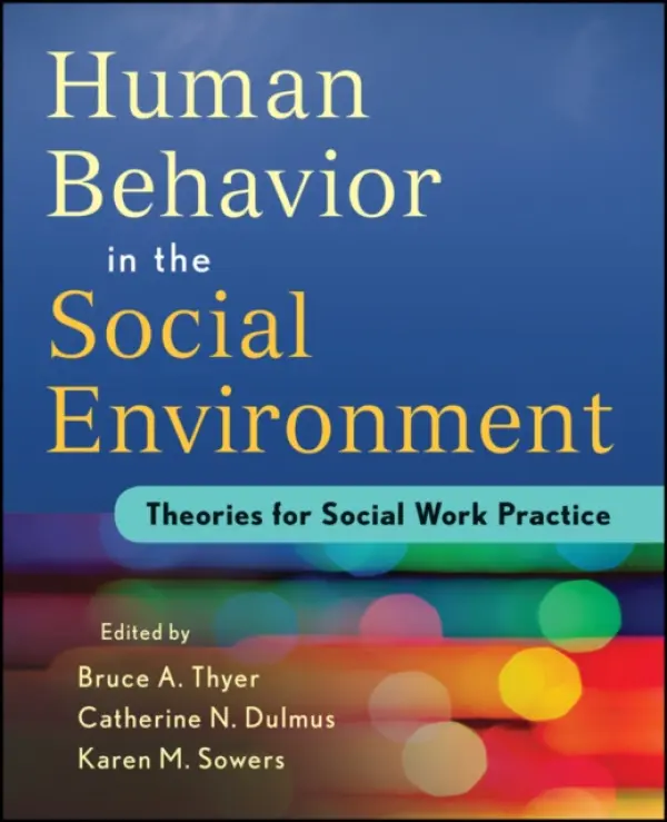 Human Behavior in the Social Environment - Thyer, Bruce A. (Florida State University) a Dulmus, Catherine N. (SUNY Buffalo) a Sowers, Karen M. (University of Tennessee, Editors)