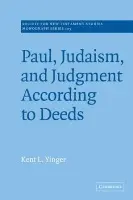 Paul, Judaism, and Judgment According to Deeds - Yinger, Kent L. (Fuller Theological Seminary, California)