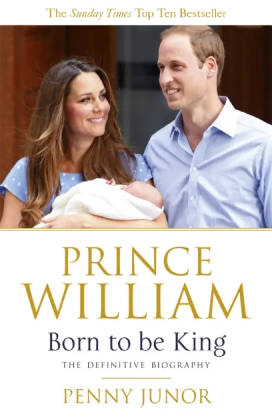 Prince William (Born to be King) - Penny Junor