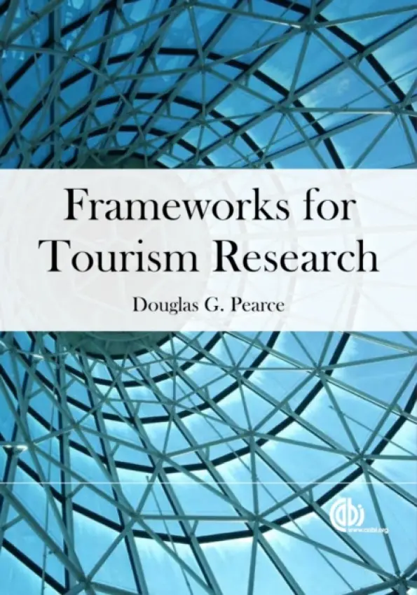 Frameworks for Tourism Research - Pearce, Douglas (Victoria University of Wellington, New Zealand)
