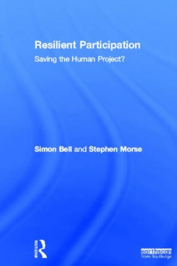 Resilient Participation - Bell, Simon (Bayswater Institute, London, UK and the Open University, UK) a Morse, Stephen (University of Surrey, UK)