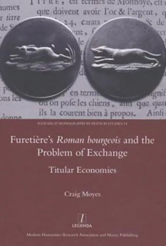 Furetiere's Roman Bourgeois and the Problem of Exchange: Titular Economies - Moyes, Craig