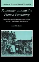 Fraternity among the French Peasantry - Baker, Alan R. H. (University of Cambridge)