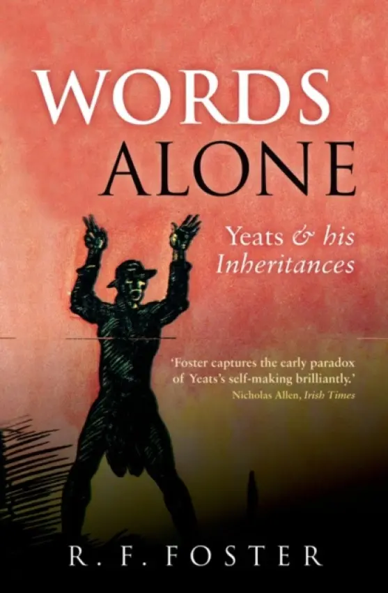 Words Alone - Foster, R. F. (Carroll Professor of Irish History, University of Oxford)
