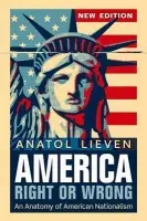 America Right or Wrong - Lieven, Anatol (Department of War Studies, King's College London)
