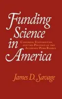 Funding Science in America - Savage, James D. (University of Virginia)
