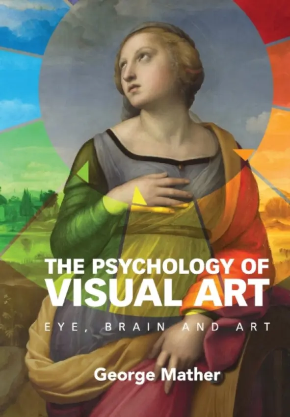 Psychology of Visual Art - Mather, George (University of Lincoln)