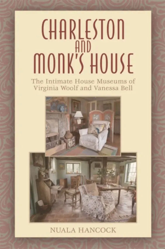 Charleston and Monk's House - Hancock, Nuala (Independent writer and researcher)
