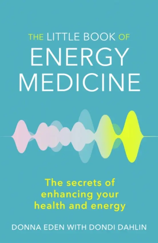 The Little Book of Energy Medicine - Donna Eden, Dondi Dahlin
