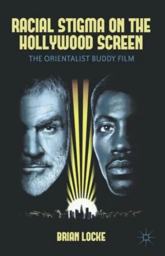 Racial Stigma on the Hollywood Screen from World War II to the Present - Locke, Brian