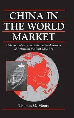 China in the World Market - Moore, Thomas G. (University of Cincinnati)