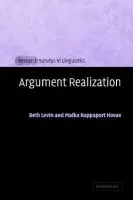 Argument Realization - Levin, Beth (Stanford University, California) a Rappaport Hovav, Malka (Hebrew University of Jerusalem)