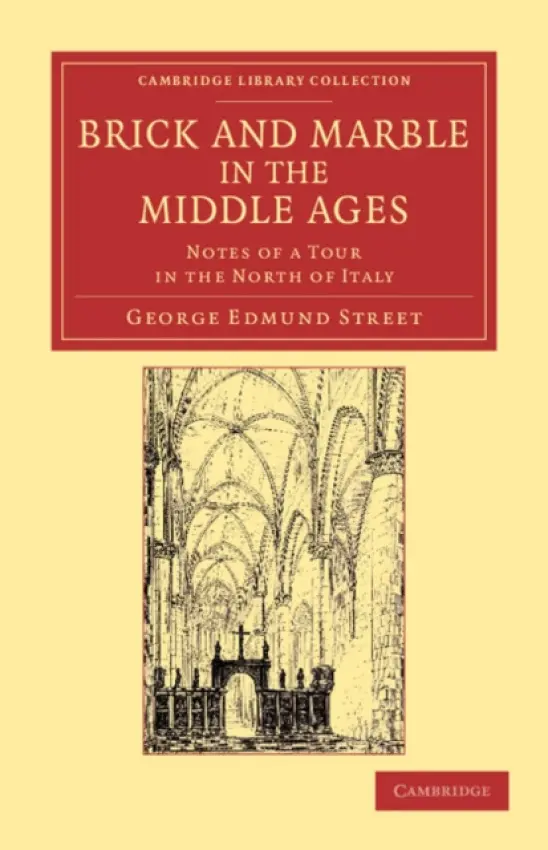 Brick and Marble in the Middle Ages - Street, George Edmund