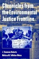 Chronicles from the Environmental Justice Frontline - Roberts, J. Timmons (Tulane University, Louisiana) a Toffolon-Weiss, Melissa M. (University of Alaska, Anchorage)