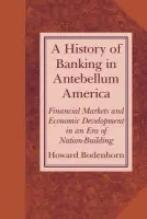 History of Banking in Antebellum America - Bodenhorn, Howard (Lafayette College, Pennsylvania)