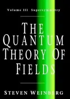 Quantum Theory of Fields: Volume 3, Supersymmetry - Weinberg, Steven (University of Texas, Austin)