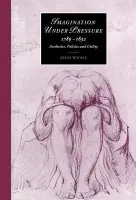 Imagination under Pressure, 1789-1832 - Whale, John (University of Leeds)