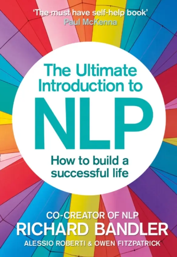 Ultimate Introduction to NLP: How to build a successful life - Bandler, Richard a Roberti, Alessio a Fitzpatrick, Owen