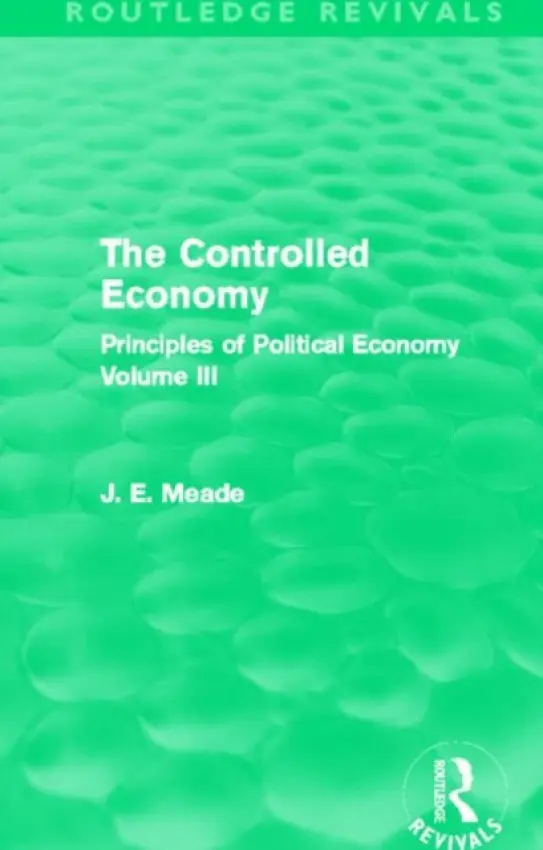 Controlled Economy (Routledge Revivals) - Meade, James E.