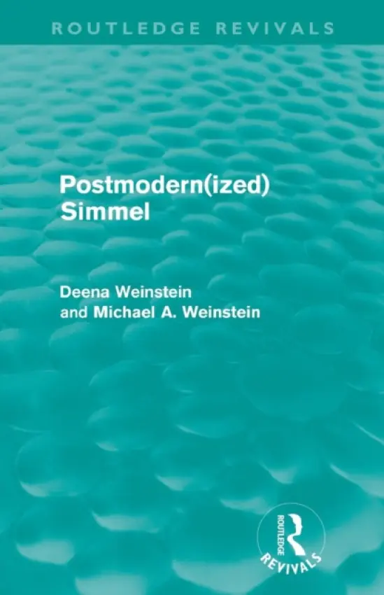 Postmodernized Simmel - Weinstein, Deena a Weinstein, Michael