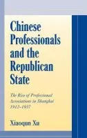 Chinese Professionals and the Republican State - Xu, Xiaoqun (Francis Marion University, South Carolina)