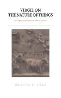 Virgil on the Nature of Things - Gale, Monica R. (Trinity College, Dublin)