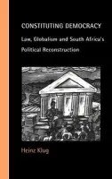 Constituting Democracy - Klug, Heinz (University of Wisconsin, Madison)