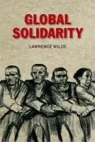 Global Solidarity - Wilde, Lawrence (Professor of Political Theory, Nottingham Trent University)