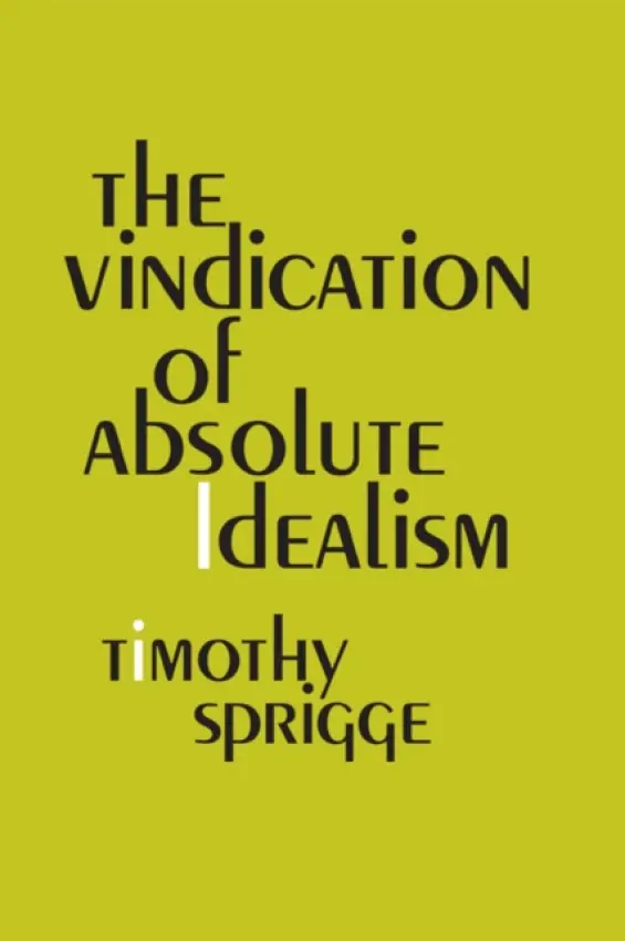 Vindication of Absolute Idealism - Sprigge, Timothy