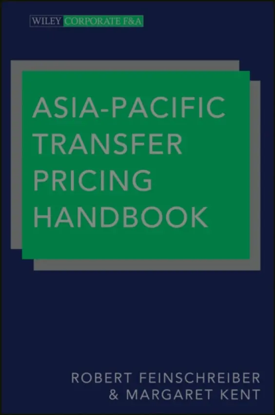 Asia-Pacific Transfer Pricing Handbook - Feinschreiber, Robert (Feinschreiber  a  Associates, Key Biscayne, Florida) a Kent, Margaret
