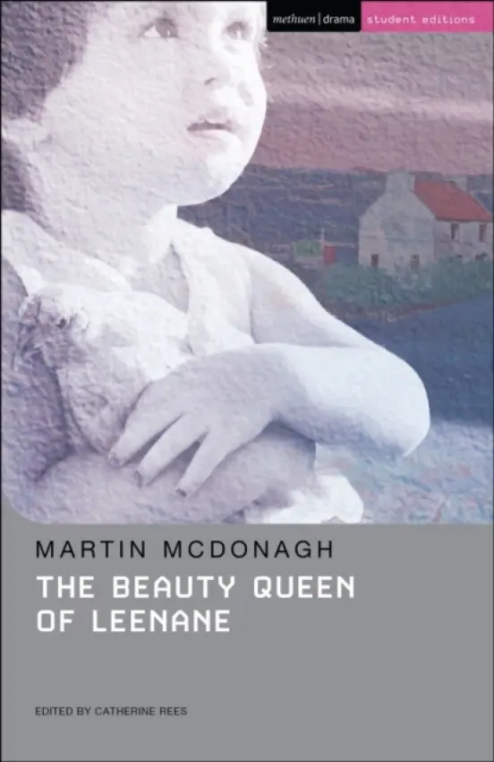 Beauty Queen of Leenane - McDonagh, Martin (Playwright, UK)