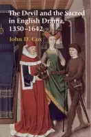 Devil and the Sacred in English Drama, 1350-1642 - Cox, John D. (Hope College, Michigan)