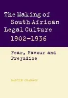 Making of South African Legal Culture 1902-1936 - Chanock, Martin (La Trobe University, Victoria)