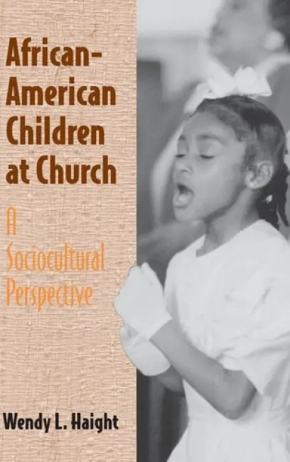 African-American Children at Church - Haight, Wendy L. (Professor, University of Illinois, Urbana-Champaign)