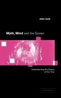 Myth, Mind and the Screen - Izod, John (University of Stirling)