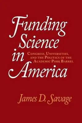 Funding Science in America - Savage, James D. (University of Virginia)