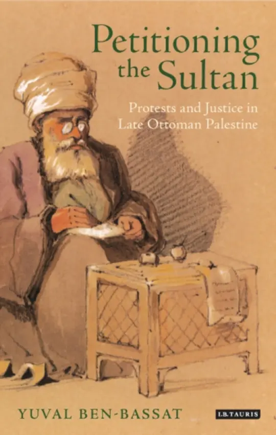 Petitioning the Sultan - Ben-Bassat, Yuval (University of Haifa, Israel)