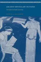 Ancient Epistolary Fictions - Rosenmeyer, Patricia A. (University of Wisconsin, Madison)