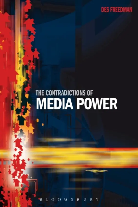 Contradictions of Media Power - Freedman, Dr. Des (Senior Lecturer, Goldsmiths University)