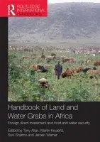 Handbook of Land and Water Grabs in Africa - Allan, John Anthony a Keulertz, Martin a Sojamo, Suvi a Warner, Jeroen