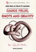 Gauge Fields, Knots And Gravity - Baez, John C (Univ Of California, Riverside, Usa  a  Centre For Quantum Technologies, S'pore) a Muniain, Javier P (Univ Of California, Riverside, Usa)